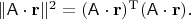 $\|\mathsf{A}\cdot\mathbf{r}\|^2=(\mathsf{A}\cdot\mathbf{r})^\mathrm{T}(\mathsf{A}\cdot\mathbf{r}).$