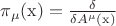 $\pi_{\mu}(\mathrm{x})=\frac{\delta}{\delta A^{\mu}(\mathrm{x})}$