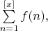 $\sum\limits_{n=1}^{[x]}f(n),$