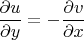 $\dfrac{\partial u}{\partial y}= -\dfrac{\partial v}{\partial x}$