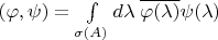 $(\varphi,\psi)=\int\limits_{\sigma(A)}d\lambda\;\overline{\varphi(\lambda)}{\psi(\lambda)}$