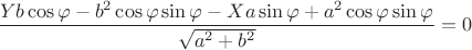 $\dfrac{Yb\cos\varphi-b^2\cos\varphi\sin\varphi-Xa\sin\varphi+a^2\cos\varphi\sin\varphi}{\sqrt{a^2+b^2}}=0$