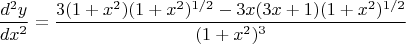 $$\frac{d^2 y}{dx^2}=\frac{3(1+x^2)(1+x^2)^{1/2}-3x(3x+1)(1+x^2)^{1/2}}{(1+x^2)^{3}}$$