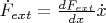 $\dot{F}_{ext}=\frac{dF_{ext}}{dx}\dot{x}$
