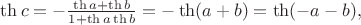 $\th c =- \frac {\th a+ \th b}{1+ \th a \th b}=- \th (a+b)=\th (-a-b),$