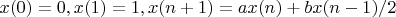 $x(0)=0,x(1)=1,x(n+1)=ax(n)+bx(n-1)/2$