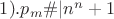 $1).p_m\# |n^n+1$
