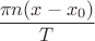 $\dfrac{\pi n(x-x_0)}{T}$