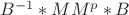 $B^{-1}*MM^p*B$