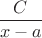 $\dfrac{C}{x-a}$