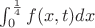 $\int_{0}^{\frac14} f(x,t) dx$