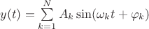 $y(t)=\sum\limits_{k=1}^N A_k \sin(\omega_k t+\varphi_k)$