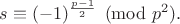 $s \equiv (-1)^{\frac{p-1}2}\pmod{p^2}.$