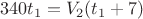 $$340t_1= V_2(t_1+7)$$