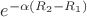$e^{- \alpha (R_2 - R_1)}$ $e^{- \alpha (R_2 - R_1)}$