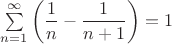 $\sum\limits_{n=1}^{\infty}\left(\dfrac{1}{n}-\dfrac{1}{n+1}\right)=1$