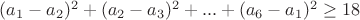 $(a_1-a_2)^2+(a_2-a_3)^2+...+(a_6-a_1)^2\ge18$