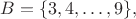 $ B=\{ 3,4,\dots , 9\}, $