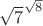 $\sqrt{7}^\sqrt{8}$