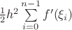 $\frac{1}{2}h^2\sum\limits_{i=0}^{n-1}f'(\xi_i)$
