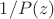 $1/P(z)$