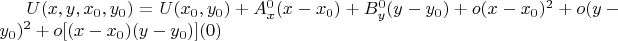 $U(x,y,x_0,y_0)=U(x_0,y_0)+A_x^0 (x-x_0)+B_y^0(y-y_0)+o(x-x_0)^2+o(y-y_0)^2+o[(x-x_0)(y-y_0)]\eqno(0)$