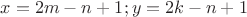 $x=2m-n+1;y=2k-n+1$