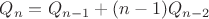 $Q_n=Q_{n-1}+(n-1)Q_{n-2}$ $Q_n=Q_{n-1}+(n-1)Q_{n-2}$