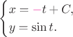 $$\begin{cases}x={\color{magenta}-}t+C,\\y=\sin t.\end{cases}$$