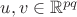$u,v \in \mathbb{R}^{pq}$