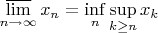 $\varlimsup\limits_{n\to \infty}x_n=\inf\limits_{n}\sup\limits_{k\geq n}{x_k}$