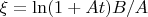 $\xi=\ln(1+At)B/A$