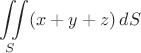 \[\iint\limits_{S}(x+y+z)\,dS\[