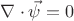 $\nabla \cdot \vec \psi = 0$