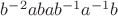 $b^{-2}abab^{-1}a^{-1}b$