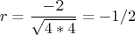 $$r = \dfrac{-2}{\sqrt{4*4}} = -1/2$$