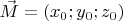 $\vec{M}=(x_0; y_0; z_0)$