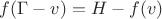 $f(\Gamma - v) = H - f(v)$ $f(\Gamma - v) = H - f(v)$