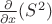 $\frac{\partial}{\partial x}(S^2)$