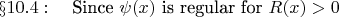 $\S 10.4: \quad$ Since $\psi(x)$ is regular for $R(x) > 0$