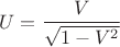 $$U=\frac{V}{\sqrt{1-V^2}}$$