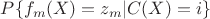 $P\{f_m(X)=z_m|C(X)=i\}$