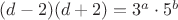 $(d-2)(d+2)=3^a\cdot 5^b$