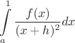 $$\int\limits_{a}^{1} \frac{f(x)}{(x+h)^2}dx$$