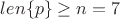 $len\{p\} \geq n = 7$