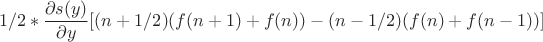 $$1/2*{\frac{\partial s(y)}{\partial y}}[(n+1/2)(f(n+1)+f(n)) -(n-1/2)(f(n) + f(n-1))]$$