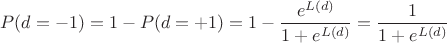 $$P(d=-1)=1-P(d=+1)=1-\frac{e^{L(d)}}{1+e^{L(d)}}=\frac{1}{1+e^{L(d)}}$$