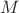 ${M}$