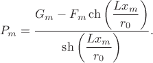 $$
P_m = \dfrac{G_m - F_m \ch \left( \dfrac{L x_m}{r_0} \right)}{\sh \left( \dfrac{L x_m}{r_0} \right)}.
$$