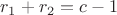 $r_1+r_2=c-1$